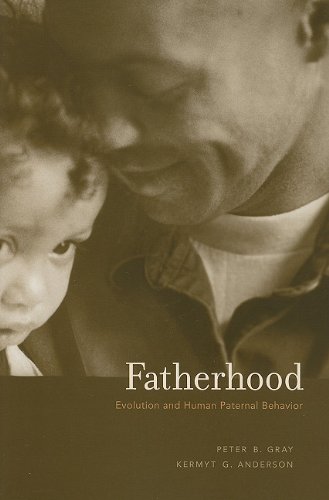 Fatherhood Evolution And Human Paternal Behavior Peter B Gray