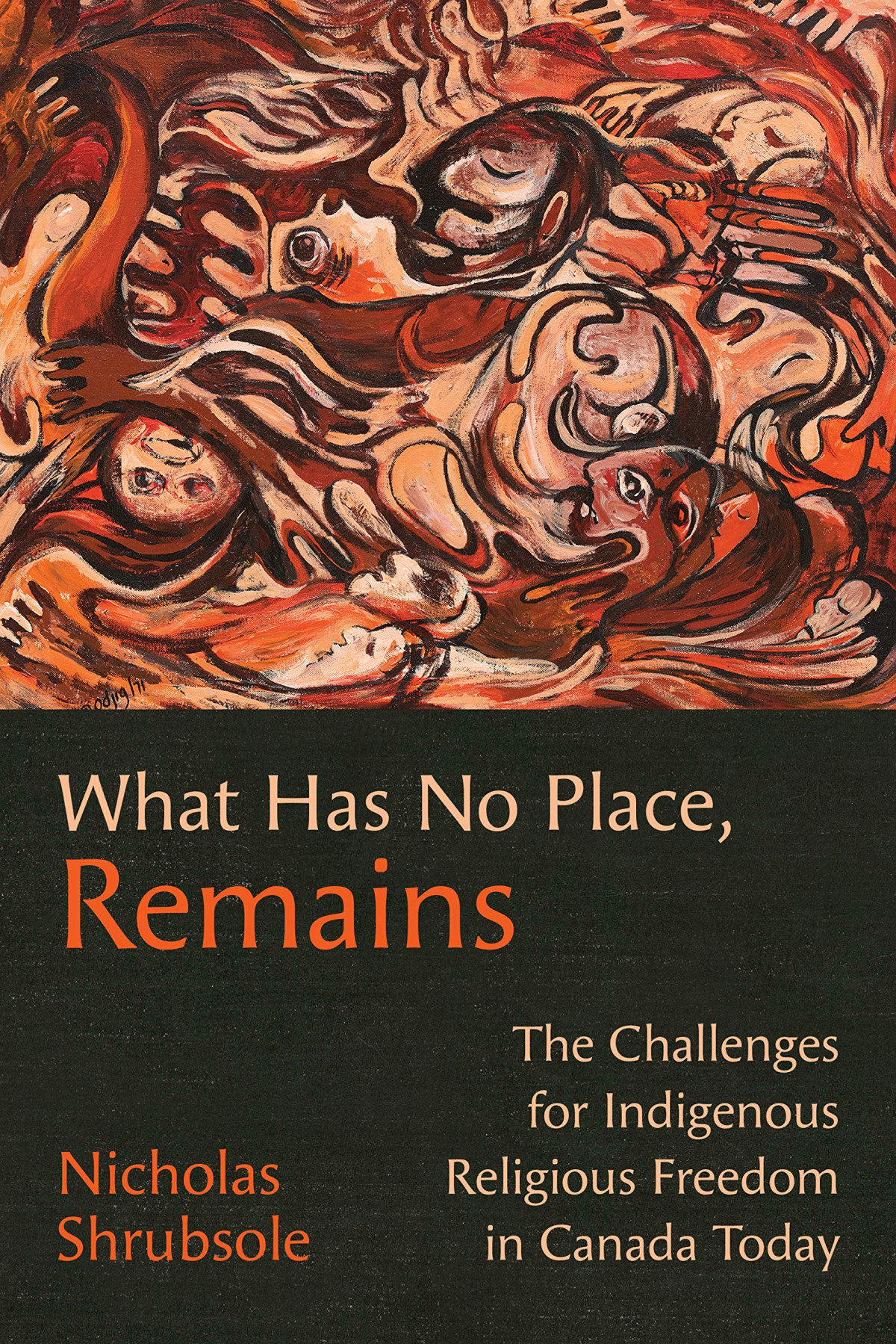 What Has No Place Remains The Challenges For Indigenous Religious Freedom In Canada Today Nicholas Shrubsole