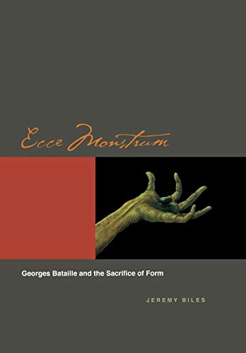 Ecce Monstrum Georges Bataille And The Sacrifice Of Form Illustrated Jeremy Biles