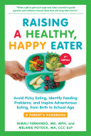 Raising A Healthy Happy Eater A Parents Handbook Second Edition Avoid Picky Eating Identify Feeding Problems And Inspire Adventurous Eating From Birth To Schoolage 2nd Edition Melanie Potock