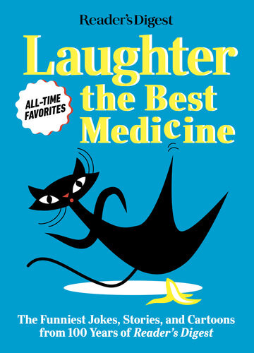 Readers Digest Laughter Is The Best Medicine All Time Favorites The Funniest Jokes Stories And Cartoons From 100 Years Of Readers Digest Readers Digest