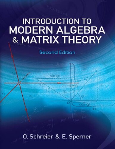 Introduction To Modern Algebra And Matrix Theory 2nd Edition Otto Schreier And Emanuel Sperner