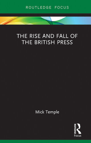 The Rise And Fall Of The British Press Mick Temple