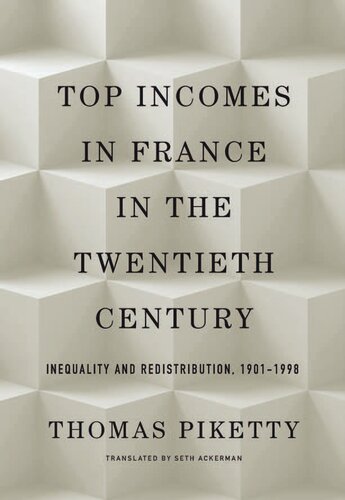 Top Incomes In France In The Twentieth Century Inequality And Redistribution 19011998 Thomas Piketty