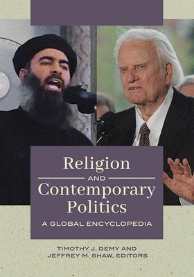 Religion And Contemporary Politics A Global Encyclopedia 2 Volumes Timothy J Demy Jeffrey M Shaw