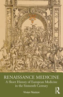 Renaissance Medicine A Short History Of European Medicine In The Sixteenth Century 1st Edition Vivian Nutton