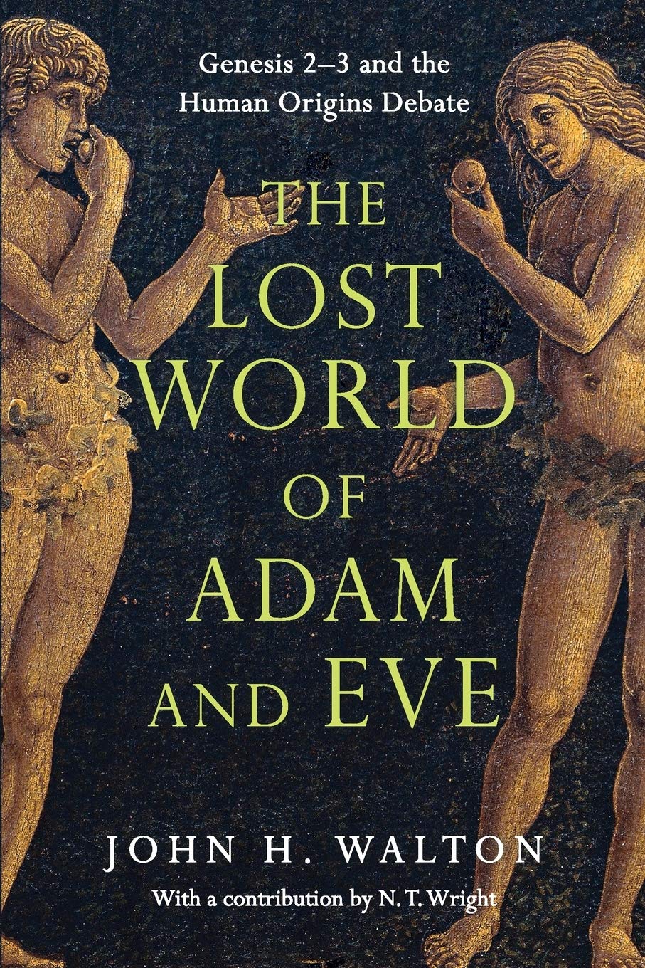The Lost World Of Adam And Eve Genesis 23 And The Human Origins Debate The Lost World Series Volume 1 John H Walton