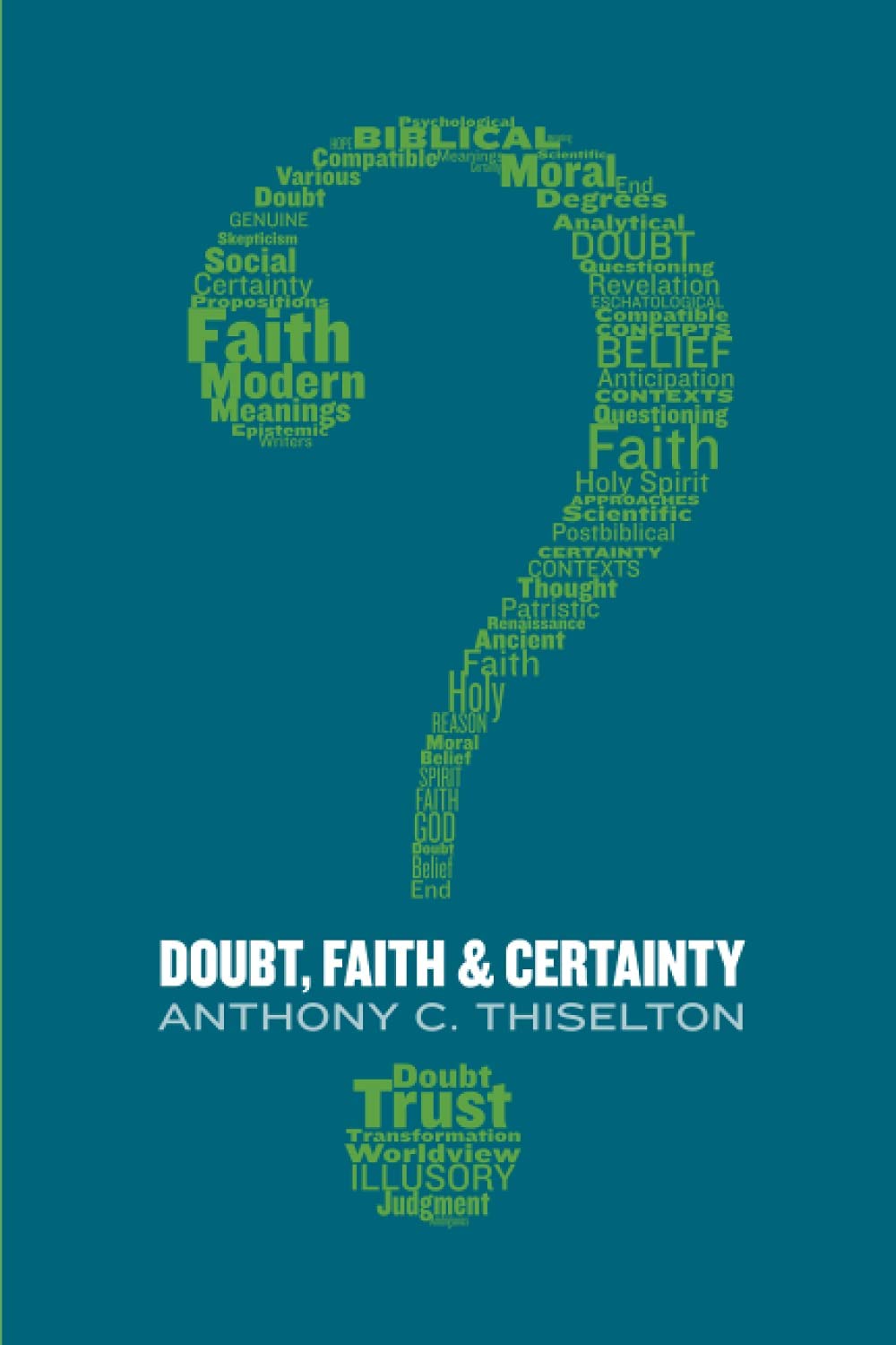 Doubt Faith And Certainty Anthony C Thiselton