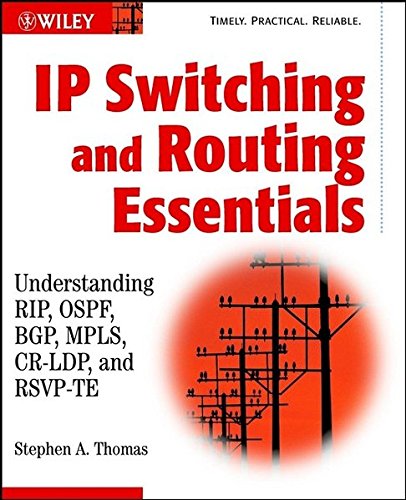 Ip Switching And Routing Essentials Understanding Rip Ospf Bgp Mpls Crldp And Rsvpte 1st Edition Stephen A Thomas