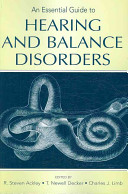 An Essential Guide To Hearing And Balance Disorders R Steven Ackley T Newell Decker Charles J Limb