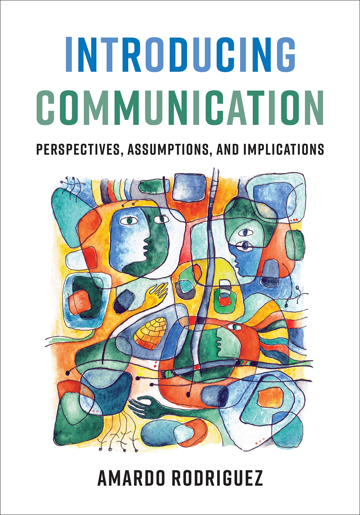 Introducing Communication Perspectives Assumptions And Implications Amardo Rodriguez