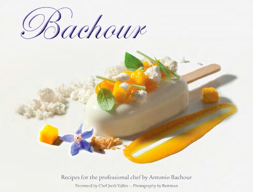 Bachour Recipes For The Professional Chef Antonio Bachour