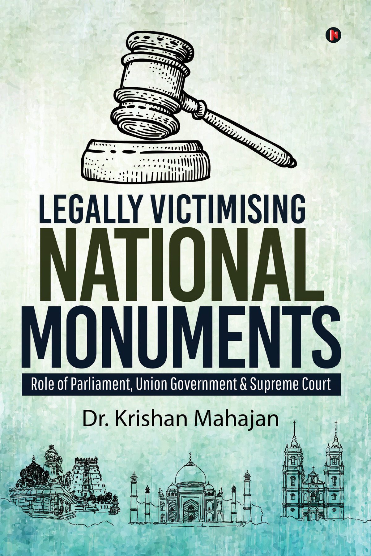 Legally Victimising National Monuments Krishan Mahajan