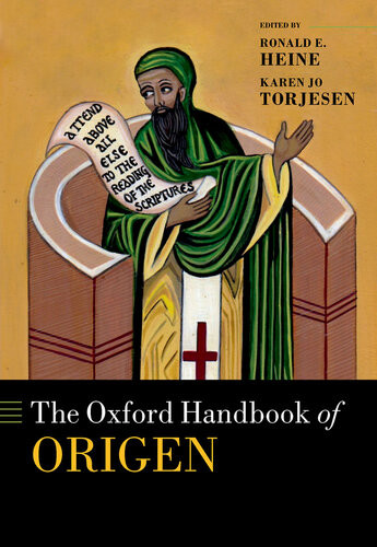 The Oxford Handbook Of Origen Ronald E Heine Karen Jo Torjesen