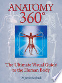Anatomy 360 The Ultimate Visual Guide To The Human Body Jamie Roebuck