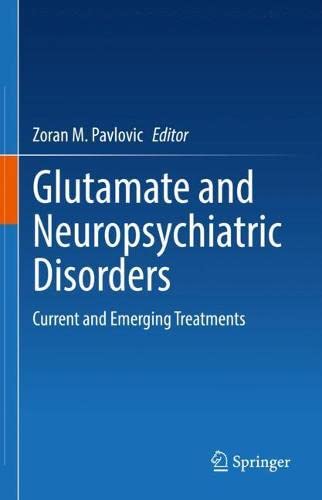 Glutamate And Neuropsychiatric Disorders Current And Emerging Treatments 1st Ed 2022 Zoran M Pavlovic Editor