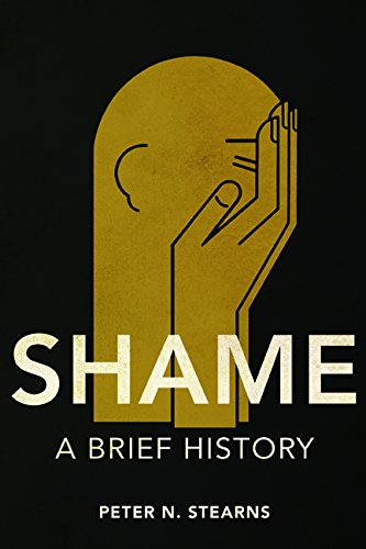 Shame A Brief History Peter N Stearns