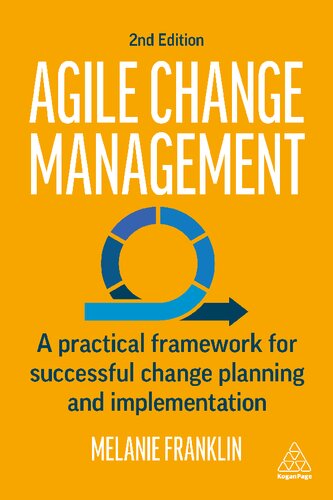 Agile Change Management A Practical Framework For Successful Change Planning And Implementation 2nd Edition Franklin