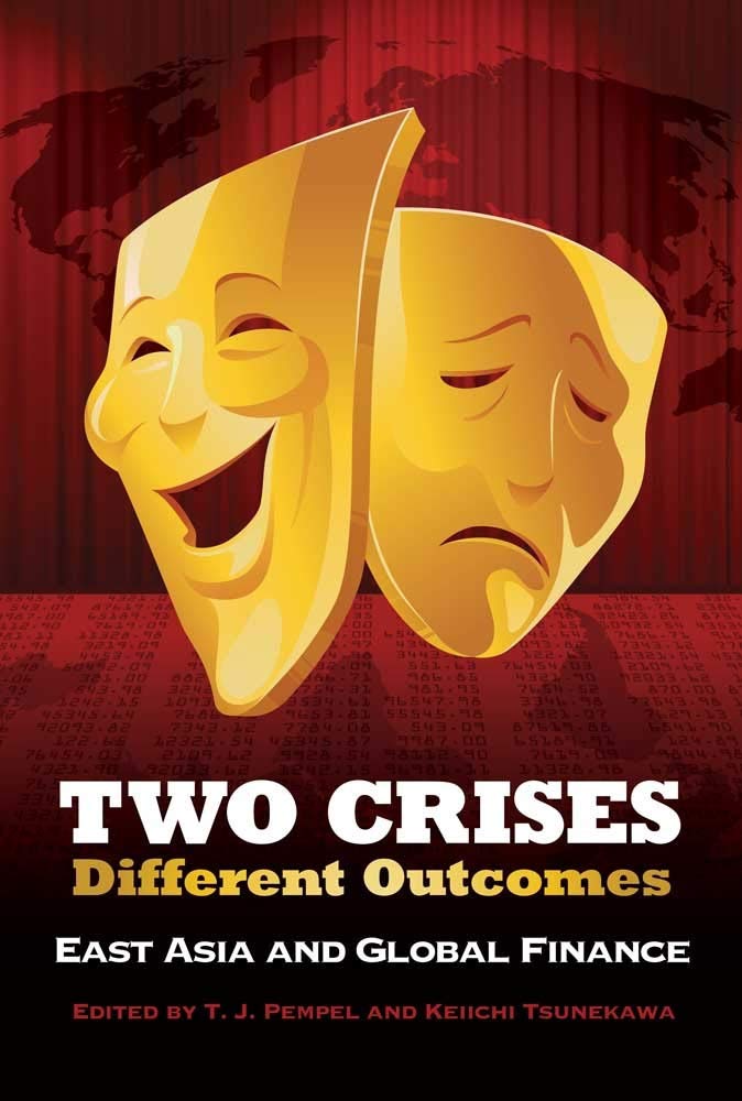 Two Crises Different Outcomes East Asia And Global Finance T J Pempel