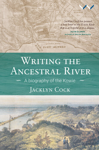 Writing The Ancestral River A Biography Of The Kowie Epub Jacklyn Cock