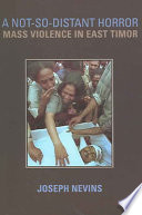 A Notsodistant Horror Mass Violence In East Timor Joseph Nevins