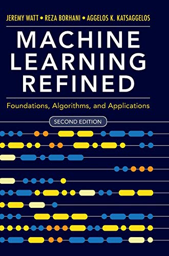 Machine Learning Refined Foundations Algorithms And Applications Second Edition Instructors Edu Resource Last Of 6 2nd Edition Jeremy Watt