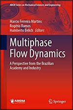 Multiphase Flow Dynamics Marcio Ferreira Martins Rogério Ramos