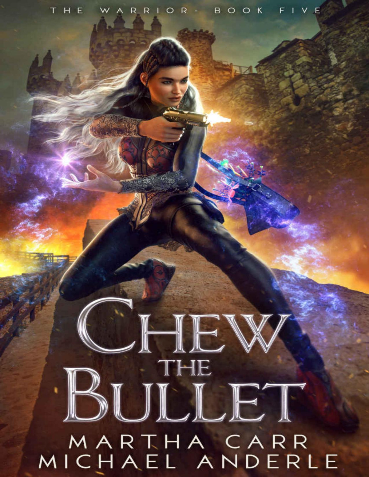 Chew The Bullet The Warrior Book 5 Martha Carr Michael Anderle