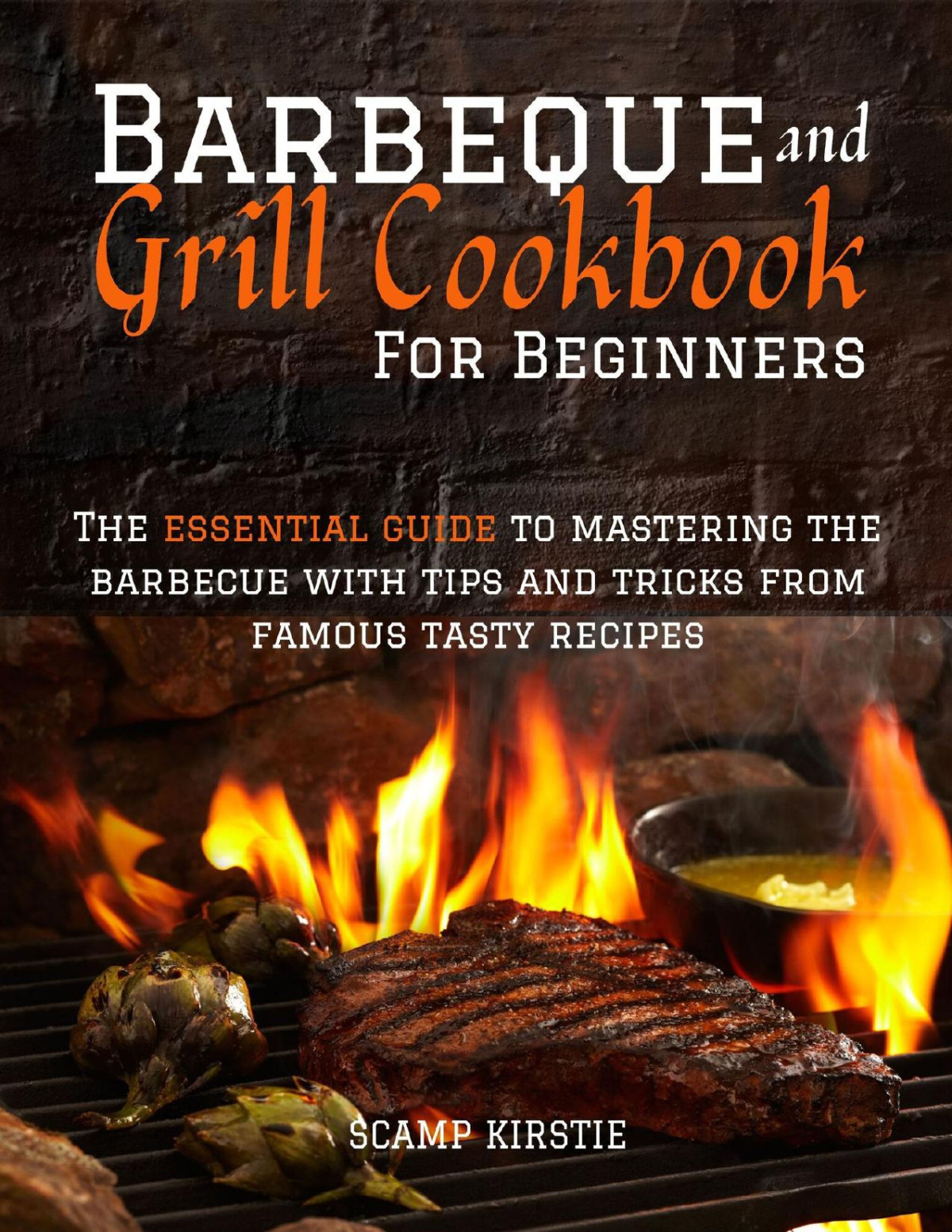 Barbeque And Grill Cookbook For Beginners Kirstie Scamp