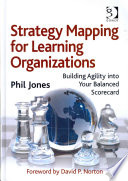 Strategy Mapping For Learning Organizations Phil Jones