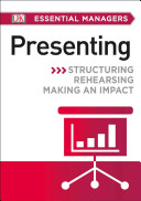 Dk Essential Managers Presenting Structuring Rehearsing Making An Impact Dk Publishing