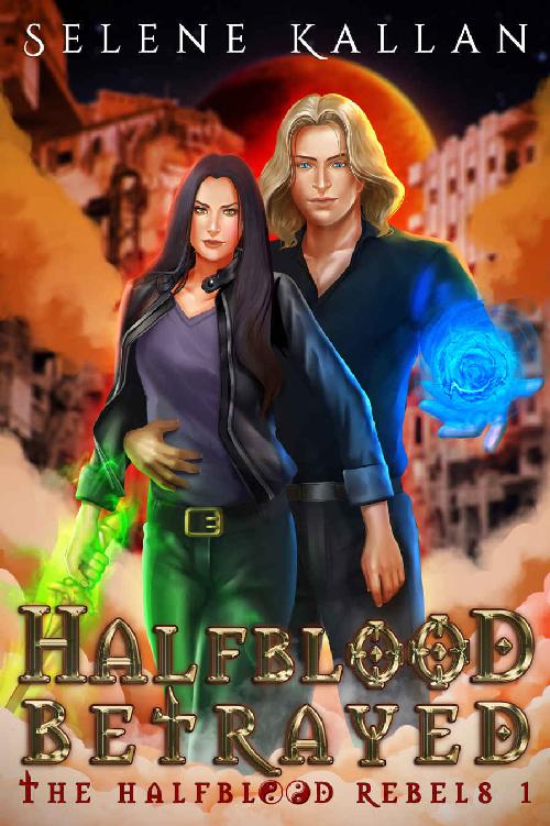 Halfblood Betrayed A New Adult Paranormal Fantasy Romance The Halfblood Rebels 1 Selene Kallan
