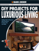 Black Decker The Complete Guide To Diy Projects For Luxurious Living Jerri Farris