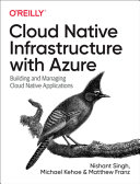 Cloud Native Infrastructure With Azure Building And Managing Cloud Native Applications 1st Edition Nishant Singh