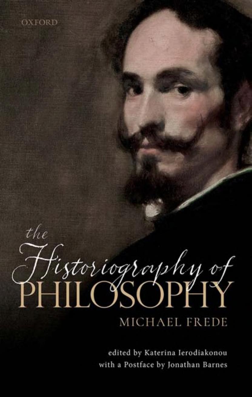The Historiography Of Philosophy With A Postface By Jonathan Barnes Michael Frede Katerina Ierodiakonou