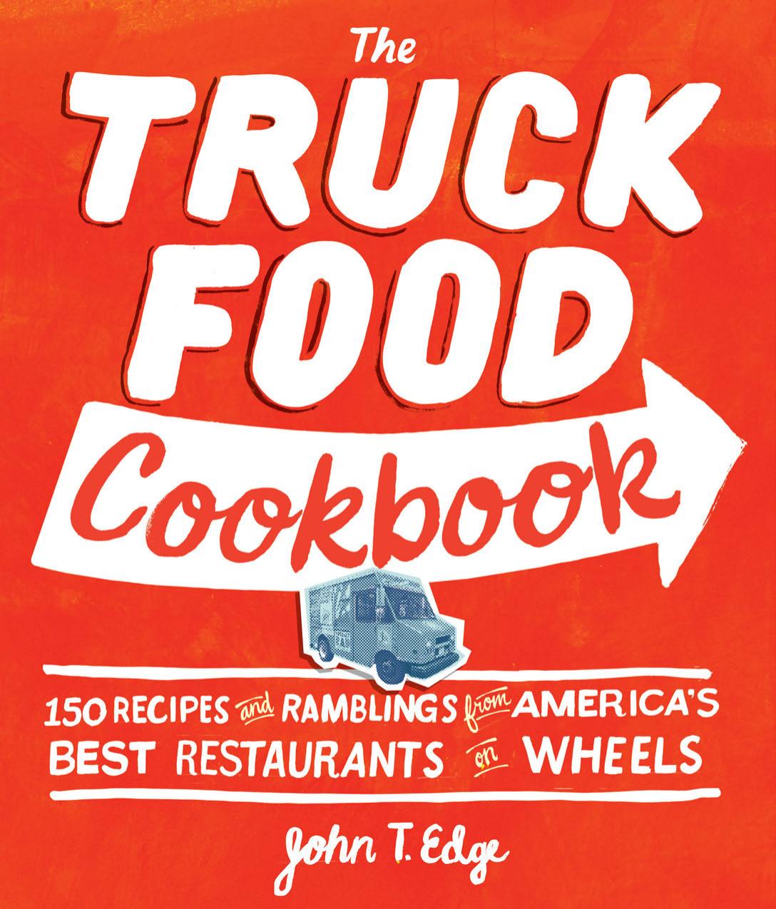 The Truck Food Cookbook John T Edge