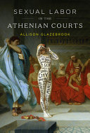 Sexual Labor In The Athenian Courts Allison Glazebrook
