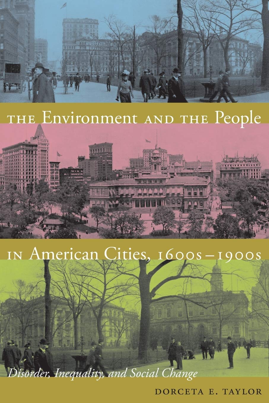 The Environment And The People In American Cities 1600s1900s Dorceta E Taylor