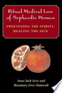 Ritual Medical Lore Of Sephardic Women Isaac Jack Levy Isaac Jack Lvy
