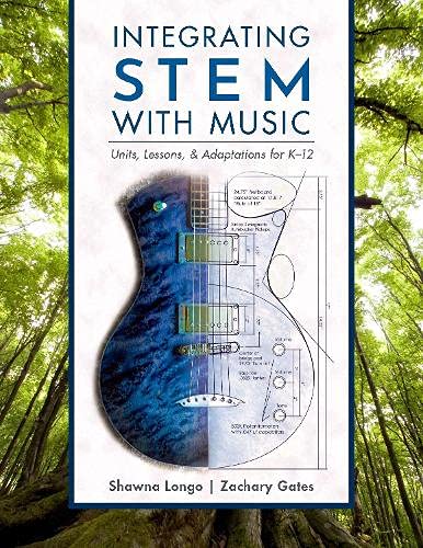 Integrating Stem With Music Units Lessons And Adaptations For K12 Shawna Longo