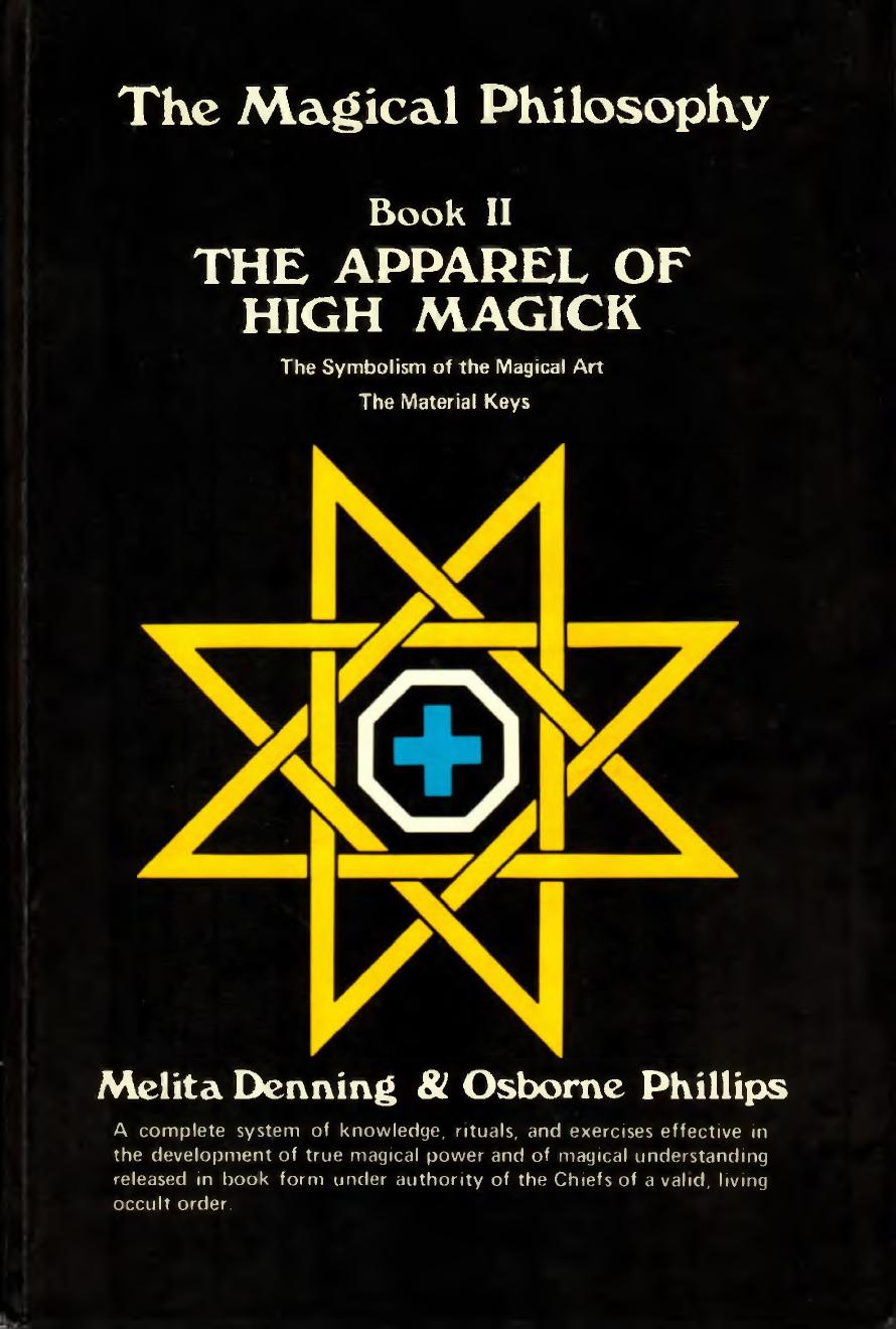 The Magical Philosphy Book Ii The Apparel Of High Magick Melita Denning Osborne Phillips