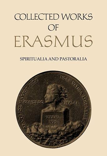 Collected Works Of Erasmus Spiritualia And Pastoralia 1st Edition Desiderius Erasmus