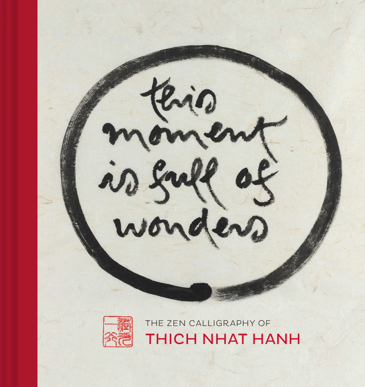 This Moment Is Full Of Wonders The Zen Calligraphy Of Thich Nhat Hanh Thich Nhat Hanh