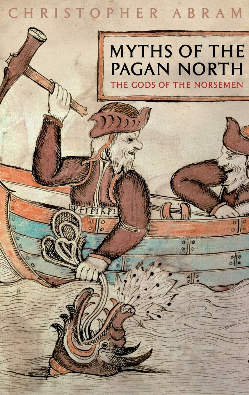 Myths Of The Pagan North The Gods Of The Norsemen Christopher Abram
