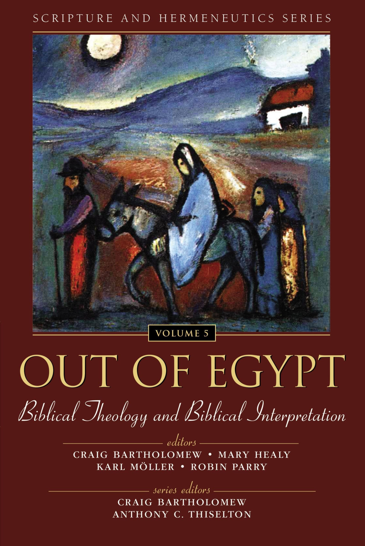 Out Of Egypt Biblical Theology And Biblical Interpretation 5 Zondervan