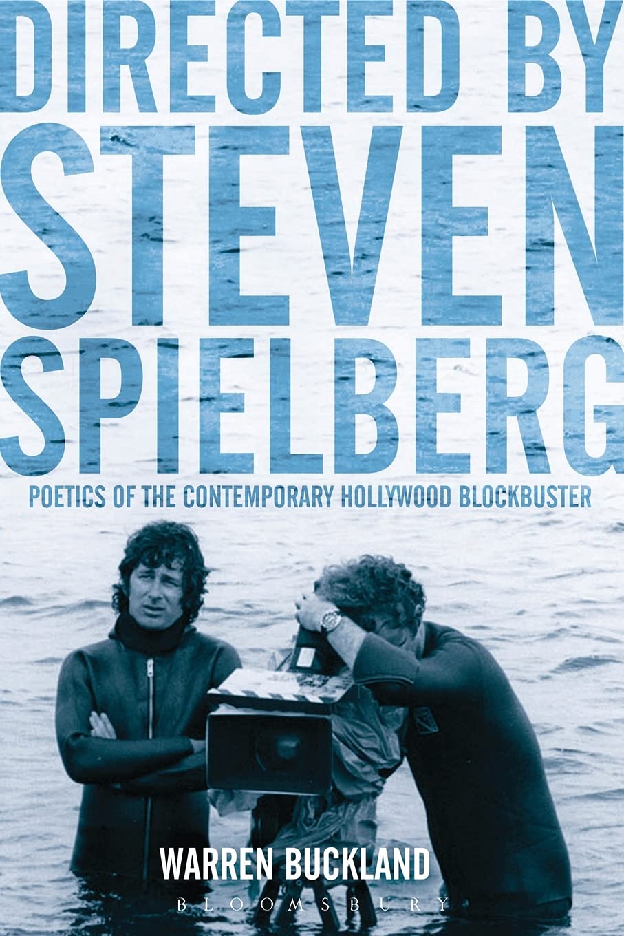 Directed By Steven Spielberg Poetics Of The Contemporary Hollywood Blockbuster Warren Buckland