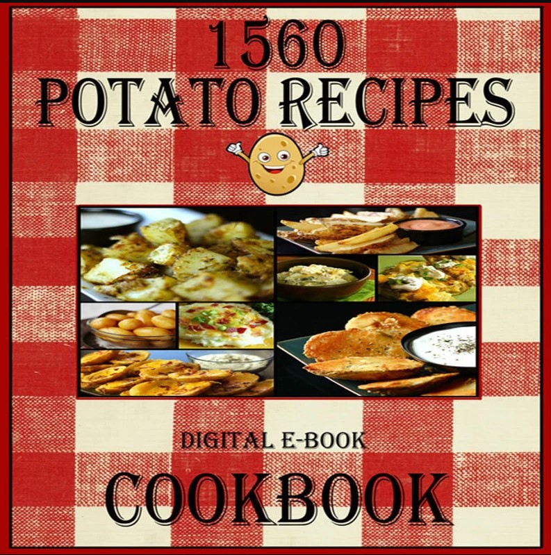 The Potato Cookbook 1560 Recipes Anonymous