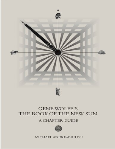 Gene Wolfes The Book Of The New Sun A Chapter Guide Michael Andredriussi