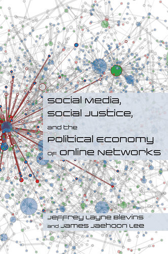 Social Media Social Justice And The Political Economy Of Online Networks Jeffrey Blevins