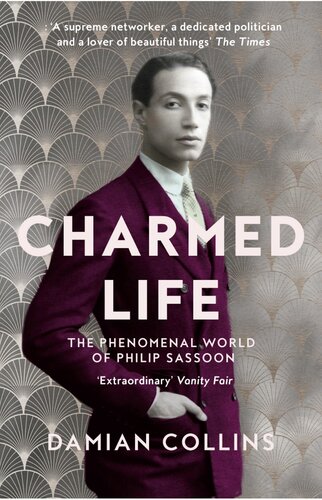 Charmed Life The Phenomenal World Of Philip Sassoon Damian Collins